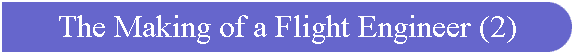 The Making of a Flight Engineer (2)